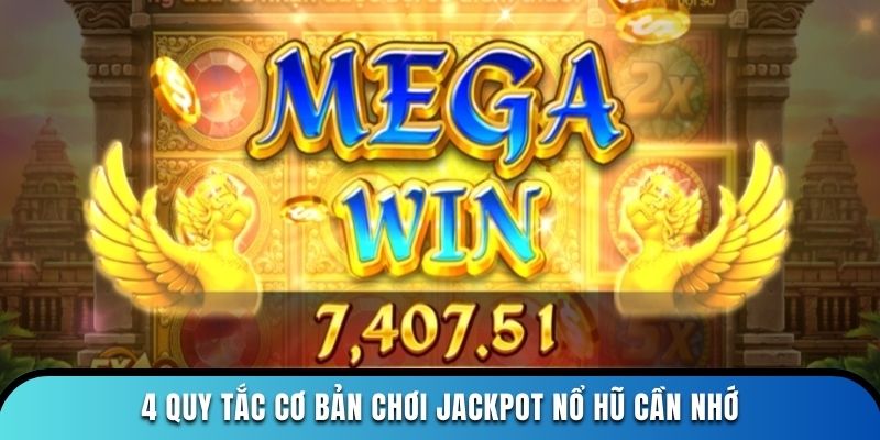 4 quy tắc cơ bản chơi jackpot nổ hũ cần nhớ