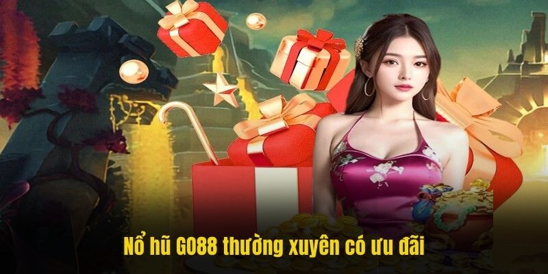 Nổ hũ GO88 thường xuyên có ưu đãi