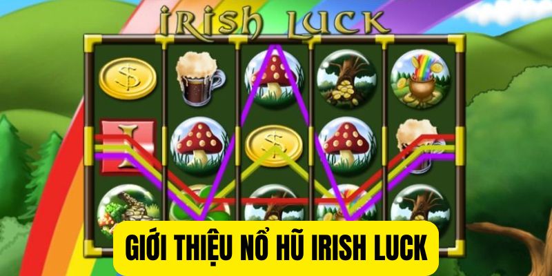 Irish Luck game nổ hũ vạn người mê
