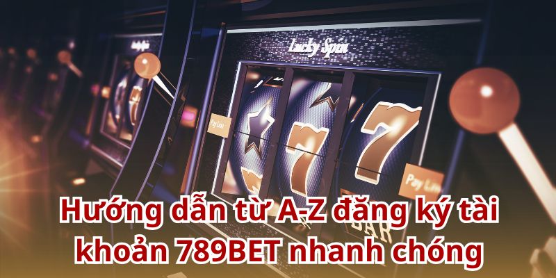Hướng dẫn cách chơi nổ hũ 789BET đơn giản cho người mới