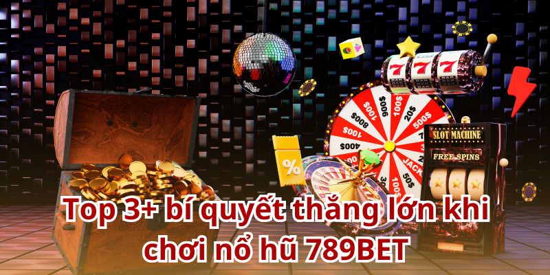 Mẹo quay hũ thắng lớn từ chuyên gia giàu kinh nghiệm
