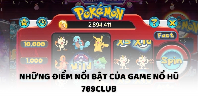 Những điểm nổi bật của game nổ hũ 789Club