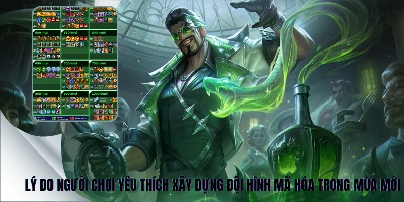 Lý do người chơi yêu thích xây dựng đội hình Mã Hóa trong mùa mới