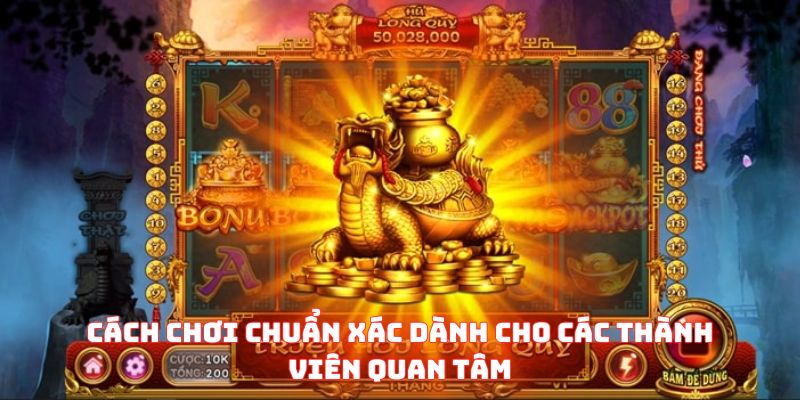 Cách chơi chuẩn xác dành cho các thành viên quan tâm