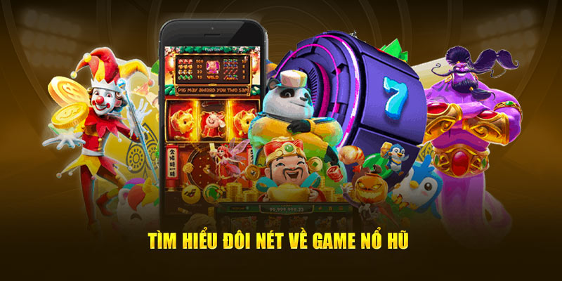 Tìm hiểu những thông tin cần nắm được về sảnh game slot tại Nohu