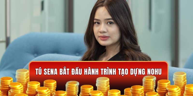Tú Sena bắt đầu hành trình tạo dựng thương hiệu
