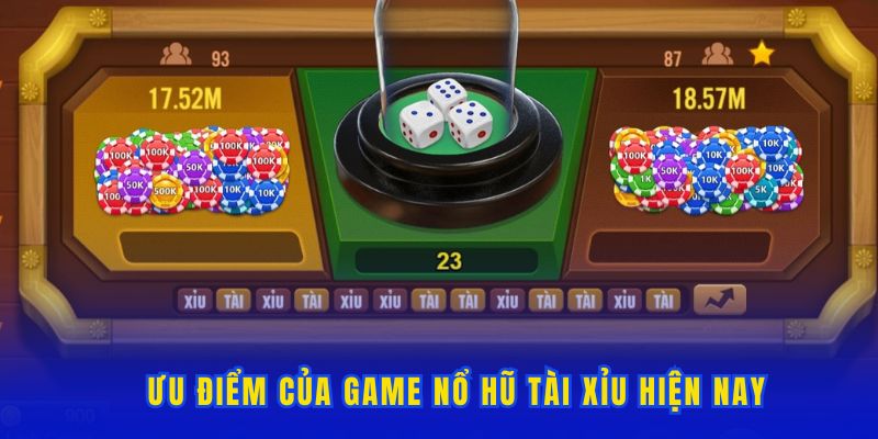 Điểm mạnh của game nổ hũ tài xỉu